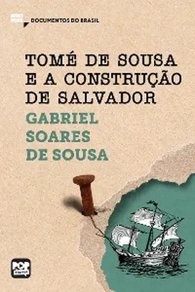 Sousa |  Tomé de Sousa e a construção de Salvador: Trechos selecionados de "Tratado descritivo do Brasil" | eBook | Sack Fachmedien