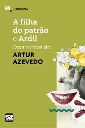 Azevedo |  A filha do patrão e Ardil: Dois contos de Artur Azevedo | eBook | Sack Fachmedien