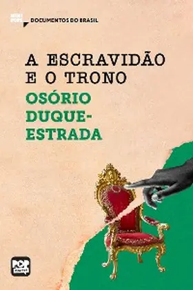 Duque-Estrada |  A escravidão e O trono: Trechos selecionados de "A abolição" | eBook | Sack Fachmedien