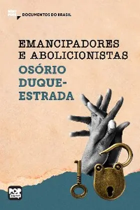 Duque-Estrada |  Emancipadores e Abolicionistas: Trechos selecionados de "A abolição" | eBook | Sack Fachmedien