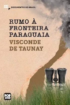 Taunay |  Rumo à fronteira paraguaia: Trechos selecionados de "A retirada da Laguna" | eBook | Sack Fachmedien