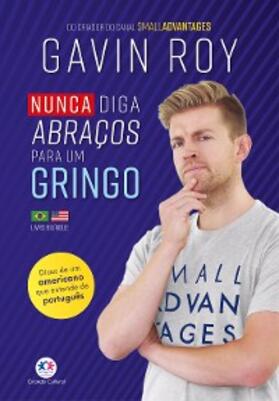 Roy |  Nunca diga abraços para um gringo | eBook | Sack Fachmedien
