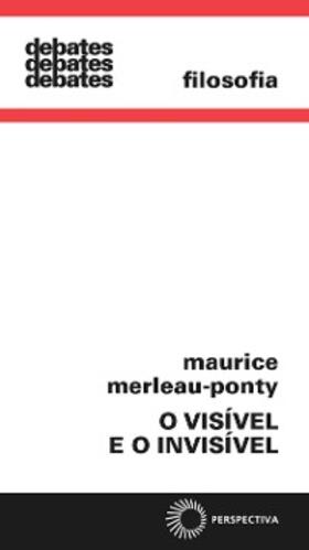 Merleau Ponty / Francês Gianotti / Francês d'Oliveira |  O visível e o invisível | eBook | Sack Fachmedien