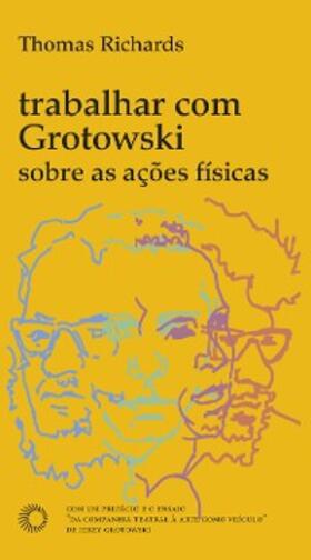 Richards |  Trabalhar com Grotowski sobre as ações físicas | eBook | Sack Fachmedien