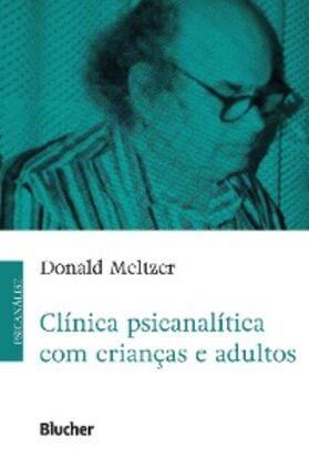 Meltzer |  Clínica psicanalítica com crianças e adultos | eBook | Sack Fachmedien