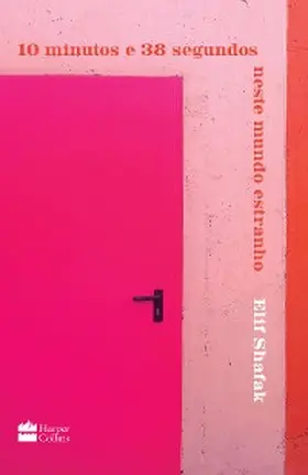 Shafak |  10 minutos e 38 segundos neste mundo estranho | eBook | Sack Fachmedien