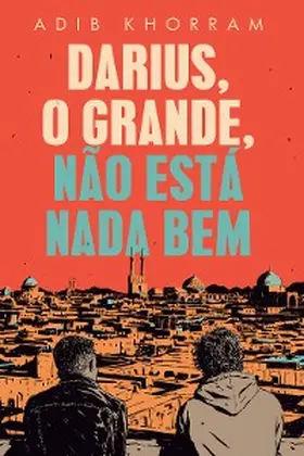 Khorram |  Darius, o Grande, não está nada bem | eBook | Sack Fachmedien