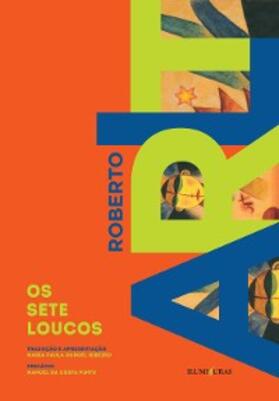Arlt |  Os sete loucos | eBook | Sack Fachmedien