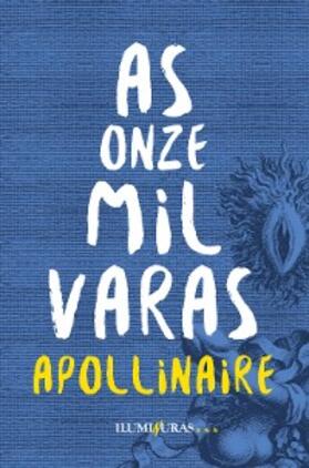 Apollinaire |  As onze mil varas | eBook | Sack Fachmedien