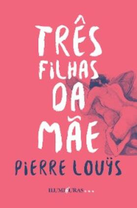 Loÿs |  Três filhas da mãe | eBook | Sack Fachmedien