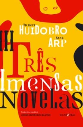 Huidobro / Arp |  Três imensas novelas | eBook | Sack Fachmedien