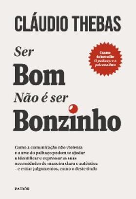 Thebas |  Ser bom não é ser bonzinho | eBook | Sack Fachmedien