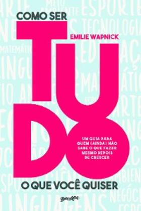 Wapnick |  Como ser tudo o que você quiser | eBook | Sack Fachmedien