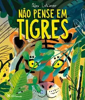 Latimer |  Não Pense em Tigres | eBook | Sack Fachmedien