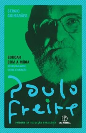 Freire / Guimarães |  Educar com a mídia | eBook | Sack Fachmedien