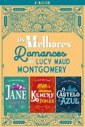 Montgomery |  Os melhores romances de Lucy Maud Montgomery | eBook | Sack Fachmedien