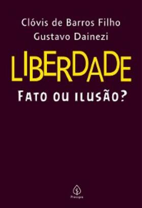 Barros Filho / Dainezi |  Liberdade: fato ou ilusão? | eBook | Sack Fachmedien