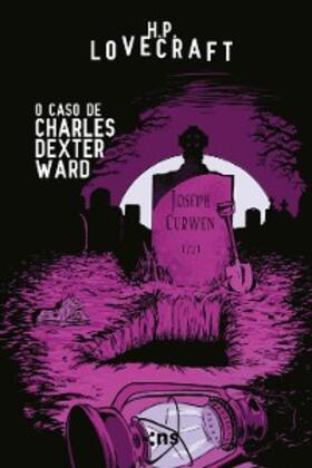 Lovecraft |  O caso de Charles Dexter Ward | eBook | Sack Fachmedien