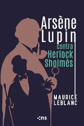 Leblanc |  Arsène Lupin contra Herlock Sholmès | eBook | Sack Fachmedien