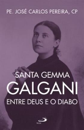 Pereira |  Santa Gema Galgani: entre Deus e o diabo | eBook | Sack Fachmedien