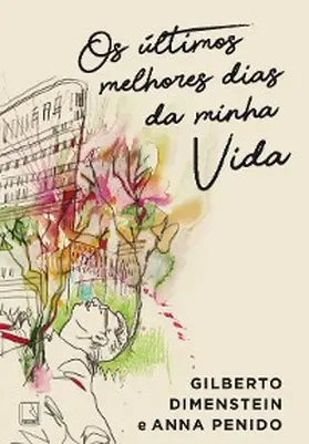 Dimenstein / Penido |  Os últimos melhores dias da minha vida | eBook | Sack Fachmedien