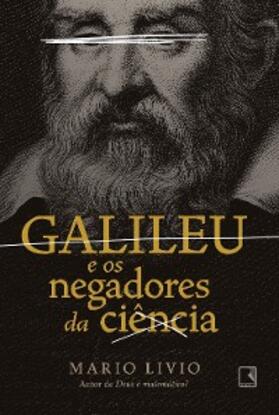 Livio |  Galileu e os negadores da ciência | eBook | Sack Fachmedien