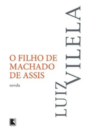 Vilela |  O filho de Machado de Assis | eBook | Sack Fachmedien