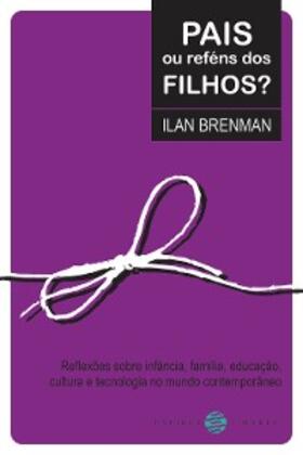 Brenman |  Pais ou reféns dos filhos? | eBook | Sack Fachmedien