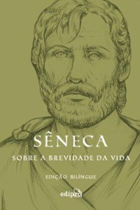 Sêneca |  Sobre a brevidade da vida - Edição Bilíngue | eBook | Sack Fachmedien