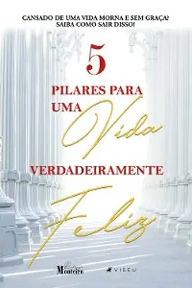 Monteiro |  5 pilares para uma vida verdadeiramente feliz | eBook | Sack Fachmedien