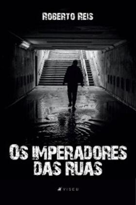 Reis |  Os imperadores das ruas | eBook | Sack Fachmedien