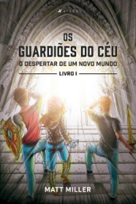 Miller |  Os guardiões do céu | eBook | Sack Fachmedien