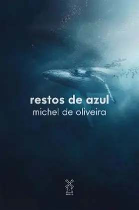 Oliveira / Matos |  Restos de azul | eBook | Sack Fachmedien