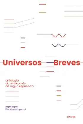 Andradi / Elphick / Sánchez |  Universos breves: antologia do microconto de língua espanhola | eBook | Sack Fachmedien