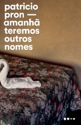 Pron |  Amanhã teremos outros nomes | eBook | Sack Fachmedien