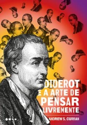 Curran |  Diderot e a arte de pensar livremente | eBook | Sack Fachmedien