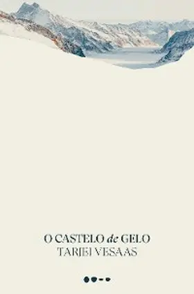 Vesaas |  O castelo de gelo | eBook | Sack Fachmedien