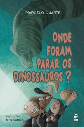 Duarte |  Onde foram parar os dinossauros? | eBook | Sack Fachmedien