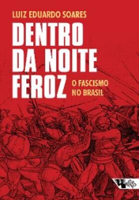 Soares |  Dentro da noite feroz | eBook | Sack Fachmedien