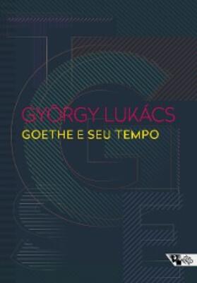 Lukács |  Goethe e seu tempo | eBook | Sack Fachmedien