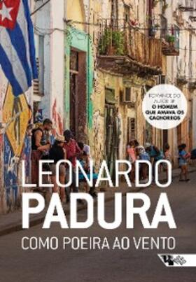 Padura |  Como poeira ao vento | eBook | Sack Fachmedien