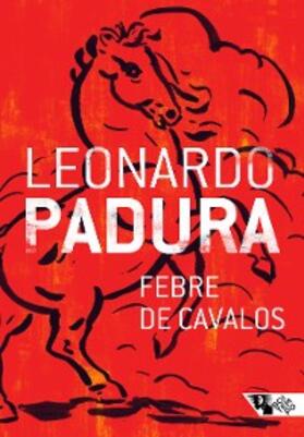 Padura |  Febre de cavalos | eBook | Sack Fachmedien