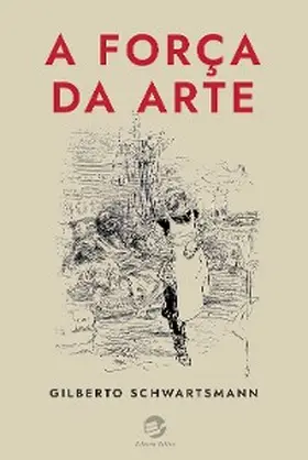 Schwartsmann |  A força da arte | eBook | Sack Fachmedien