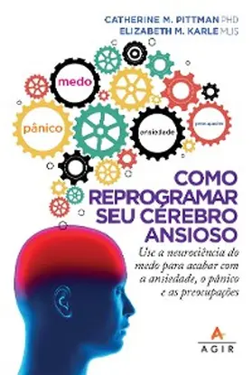 Pittman |  Como reprogramar seu cérebro ansioso | eBook | Sack Fachmedien