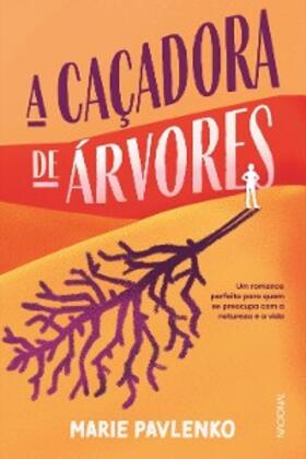Pavlenko |  A caçadora de árvores | eBook | Sack Fachmedien