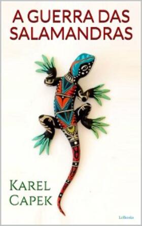 Capek |  A GUERRA DAS SALAMANDRAS | eBook | Sack Fachmedien