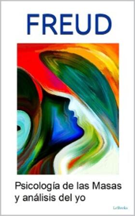 Freud | PSICOLOGIA DE LAS MASAS Y ANÁLÍSIS DEL YO | E-Book | www.sack.de