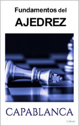 Capablanca | FUNDAMENTOS DEL AJEDREZ - Capablanca | E-Book | www.sack.de