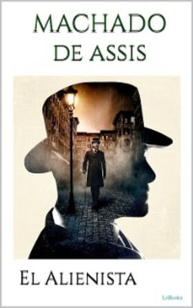Assis |  EL ALIENISTA | eBook | Sack Fachmedien