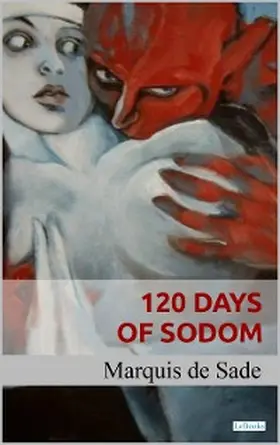 De Sade |  120 Days of Sodom - Sade | eBook | Sack Fachmedien